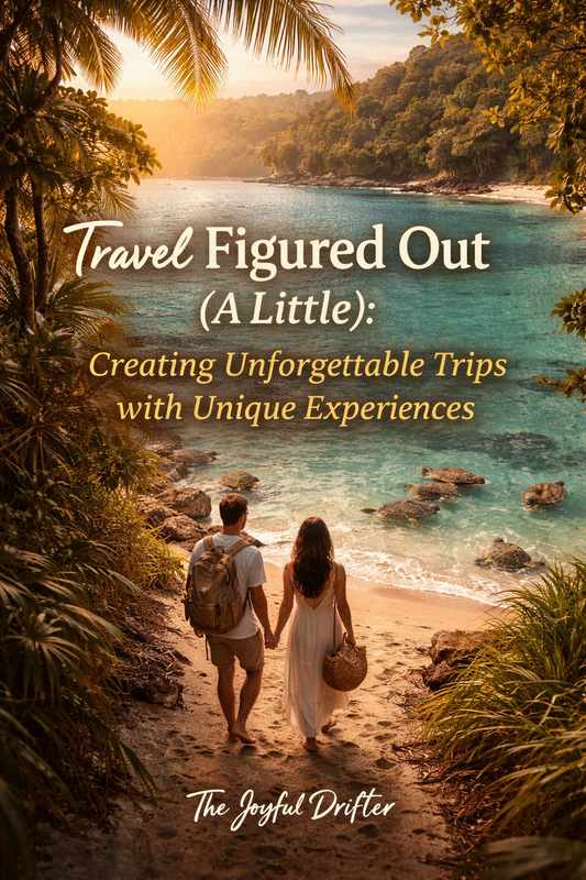 Travel Figured Out (A Little): Why the Best Trips Are Built Around Moments, Not Plans
